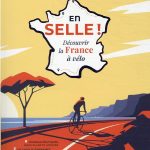 En selle ! : découvrir la France à vélo / Cyril MERLE