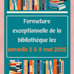 Fermeture exceptionnelle les samedis 2 & 9 mai 2026