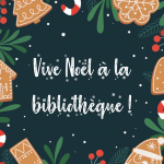 VIVE NOËL À LA BIBLIOTHÈQUE !